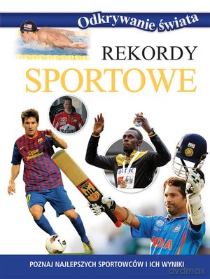 Rekordy sportowe. Odkrywanie świata [KSIĄŻKA]