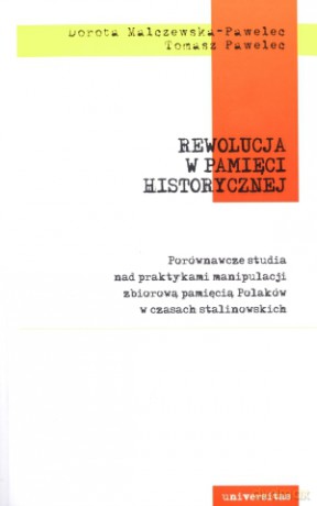 Rewolucja w pamięci historycznej - Dorota Malczewska-Pawelec, Tomasz Pawelec [KSIĄŻKA]