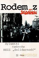 Rodem z Solidarności - sylwetki twórców NSZZ Solidarność - Bogusław Kopka, Ryszard Żelichowski [KSIĄŻKA]