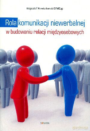 Rola komunikacji niewerbalnej w budowaniu relacji międzyosobowych - Krzysztof Niewiadomski OFMCap [KSIĄŻKA]