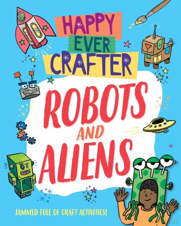 Happy Ever Crafter Robots and Aliens [KSIĄŻKA]