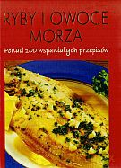Ryby i owoce morza. Ponad 100 wspaniałych przepisów - Terry Jeavons [KSIĄŻKA]