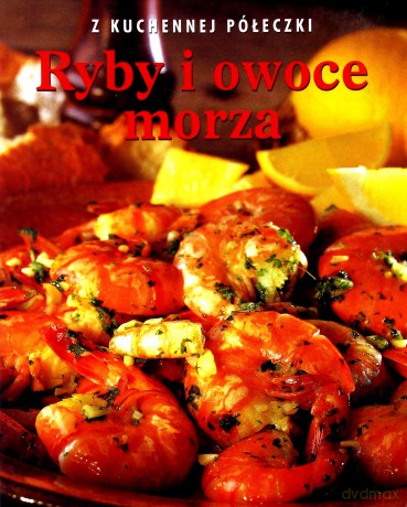 Ryby i owoce morza. Z kuchennej półeczki - Carol Tennant [KSIĄŻKA]