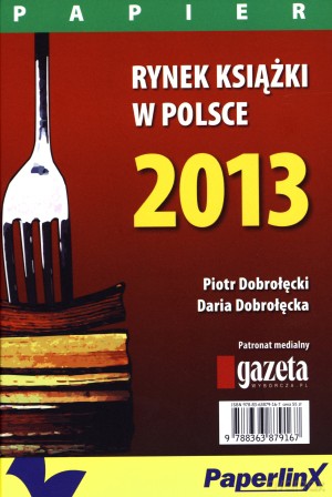 Rynek książki w Polsce 2013. Papier [KSIĄŻKA]
