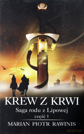 Saga rodu z Lipowej. Część 1. Krew z krwi - Marian Piotr Rawinis [KSIĄŻKA]