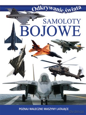 Samoloty bojowe. Odkrywanie świata [KSIĄŻKA]