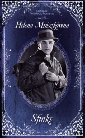 Sfinks. Literatura Polskiego Romansu. Tom 8 - Helena Mniszkówna [KSIĄŻKA]