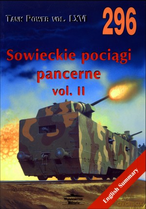 Sowieckie pociągi pancerne vol. II. Tank Power vol. LXVI 296 - Maksym Kołomyjec [KSIĄŻKA]