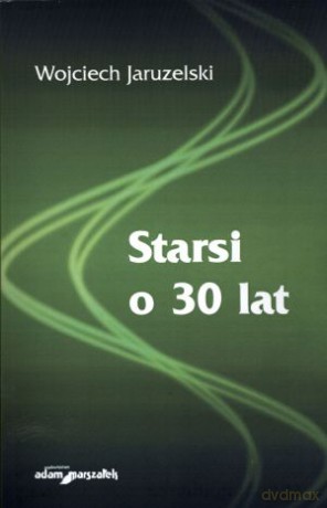 Starsi o 30 lat - Wojciech Jaruzelski [KSIĄŻKA]
