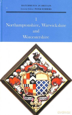 Hatchments in Britain 1 Northamptonshire Warwickshire and Worcesters [KSIĄŻKA]