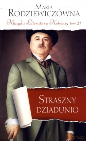Straszny dziadunio. Klasyka Literatury Kobiecej. Tom 21 - Maria Rodziewiczówna [KSIĄŻKA]