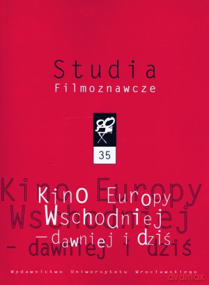 Studia Filmoznawcze. Tom 35. Kino Europy Wschodniej - dawniej i dziś - Sławomir Bobowski [KSIĄŻKA]