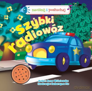 Szybki radiowóz! Naciśnij i posłuchaj - Anna Wiśniewska [KSIĄŻKA]