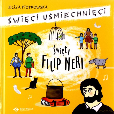 Święty Filip Neri. Święci uśmiechnięci - Eliza Piotrowska [KSIĄŻKA]