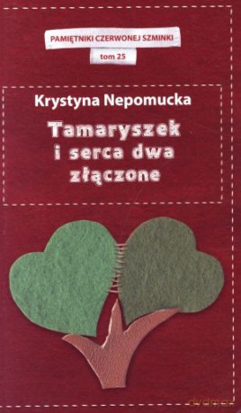 Tamaryszek i serca dwa złączone. Pamiętniki czerwonej szminki. Tom 25 - Krystyna Nepomucka [KSIĄŻKA]