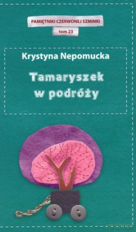 Tamaryszek w podróży. Pamiętniki czerwonej szminki. Tom 23 - Krystyna Nepomucka [KSIĄŻKA]