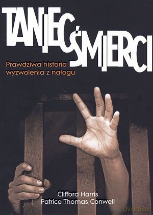 Taniec śmierci. Prawdziwa historia wyzwolenia z nałogu - Clifford Harris, Patrice Thomas Conwell [KSIĄŻKA]