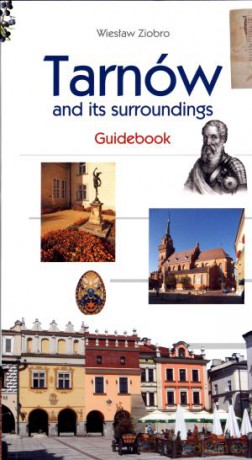 Tarnów and its surrounding. Guidebook [KSIĄŻKA]