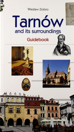 Tarnów and its surrounding. Guidebook [KSIĄŻKA]