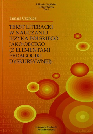 Tekst literacki w nauczaniu języka polskiego jako obcego (z elementami pedagogiki dyskursywnej) - Tamara Czerkies [KSIĄŻKA]