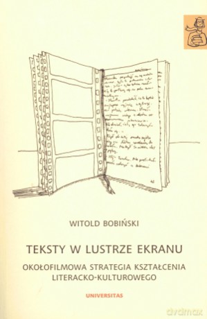 Teksty w lustrze ekranu. Okołofilmowa strategia kształcenia literacko-kulturowego - Witold Bobiński [KSIĄŻKA]