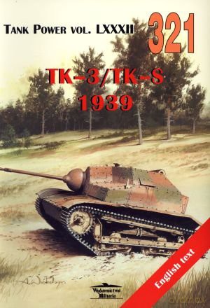 TK-3/TK-S 1939. Tank Power vol. LXXXII 321 - Janusz Ledwoch [KSIĄŻKA]