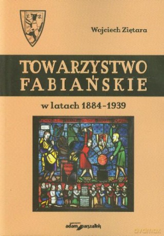Towarzystwo Fabiańskie w latach 1884-1939 - Wojciech Ziętara [KSIĄŻKA]