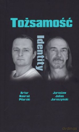 Tożsamość. Identity - Artur Konrad Pilarski, Jarosław Julian Jaroszyński [KSIĄŻKA]