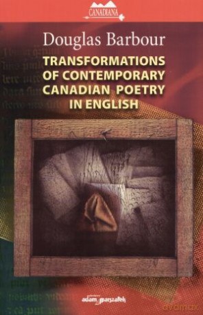Transformations of contemporary Canadian poetry in English - Douglas Barbour [KSIĄŻKA]