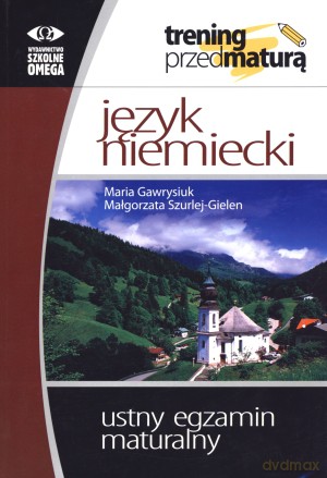 Trening przed maturą. Język niemiecki. Ustny egzamin maturalny [KSIĄŻKA]