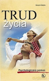 Trud życia. Psychologiczna pomoc - Galietto Giovanni [KSIĄŻKA]