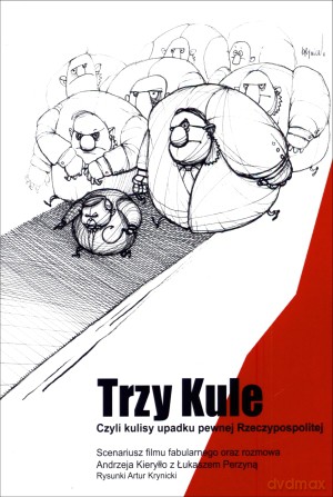 Trzy kule czyli kulisy upadku pewnej Rzeczypospolitej [KSIĄŻKA]