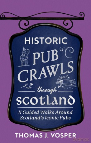Historic Pub Crawls Through Scotland [KSIĄŻKA]