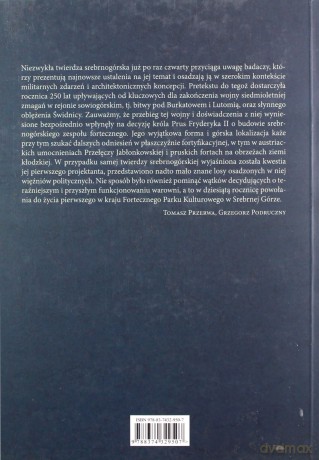 Twierdza srebrnogórska IV. Wojna siedmioletnia w Sudetach i nowożytne fortyfikacje górskie - Grzegorz Podruczny, Tomasz Przerwa [KSIĄŻKA]
