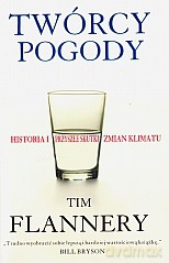 Twórcy pogody. Historia i przyszłe skutki zmian klimatu - Tim Flannery [KSIĄŻKA]