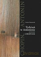 Tydzień w Antoninie. Opowieść o Chopinie - Gustaw Bojanowski [KSIĄŻKA]