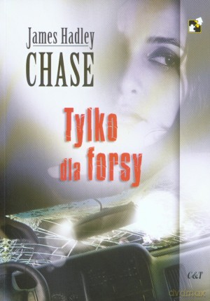 Tylko dla forsy - James Hadley Chase [KSIĄŻKA]