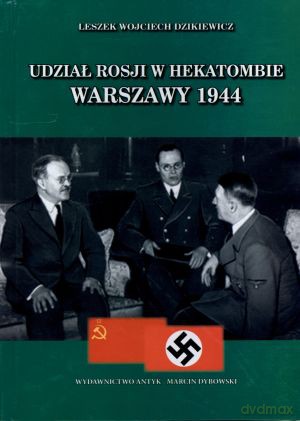 Udział Rosji w hekatombie Warszawy 1944 - Leszek Wojciech Dzikiewicz [KSIĄŻKA]