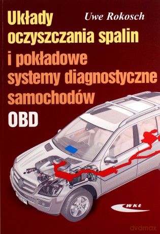 Układy oczyszczania spalin i pokładowe systemy diagnostyczne samochodów - Uwe Rokosch [KSIĄŻKA]