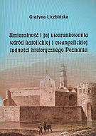 Umieralność i jej uwarunkowania wśród katolickiej i ewangelickiej ludności historycznego Poznania - Grażyna Liczbińska [KSIĄŻKA]