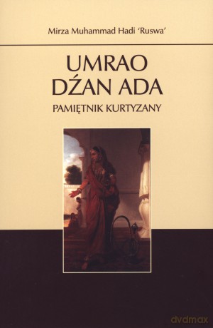 Umrao Dźan Ada. Pamiętnik kurtyzany - Mirza Muhammad Hadi `Ruswa` [KSIĄŻKA]