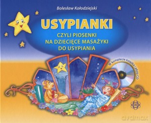 Usypianki czyli piosenki na dziecięce masażyki do usypiania - Bolesław Kołodziejski [KSIĄŻKA]
