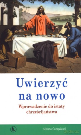 Uwierzyć na nowo - Alberto Campoleoni [KSIĄŻKA]