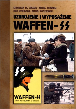 Uzbrojenie i wyposażenie Waffen-SS [KSIĄŻKA]