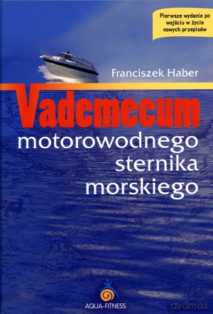 Vademecum motorowodnego sternika morskiego - Franciszek Haber [KSIĄŻKA]