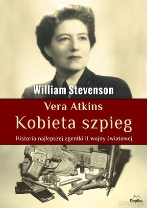 Vera Atkins. Kobieta szpieg. Historia najlepszej agentki II wojny światowej - William Stevenson [KSIĄŻKA]