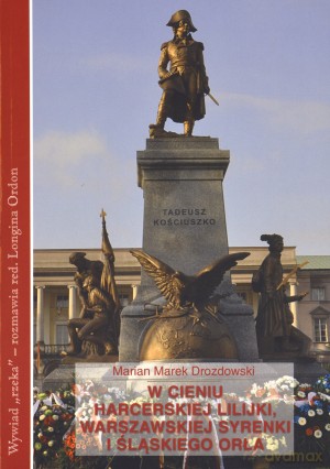 W cieniu harcerskiej lilijki, warszawskiej syrenki i śląskiego orła - Marian Marek Drozdowski [KSIĄŻKA]