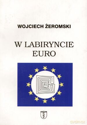 W labiryncie euro - Wojciech Żeromski [KSIĄŻKA]