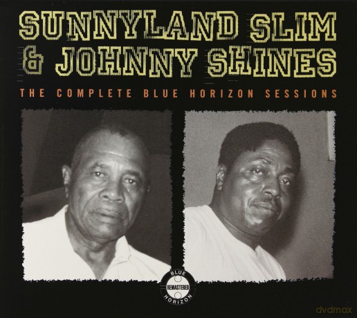 Sunnyland Slim/Johnny Shines: The Complete Blue Horizon Sessions [CD]
