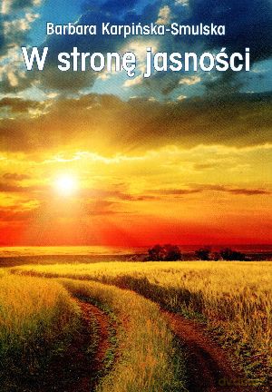 W stronę jasności - Beata Karpińska-Smulska [KSIĄŻKA]
